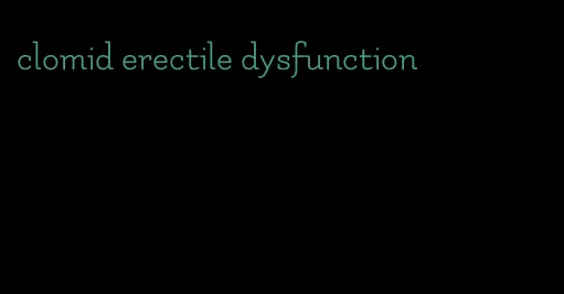 clomid erectile dysfunction