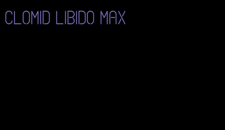 clomid libido max