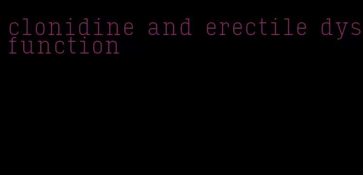 clonidine and erectile dysfunction