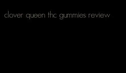 clover queen thc gummies review