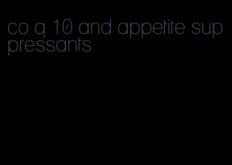 co q 10 and appetite suppressants