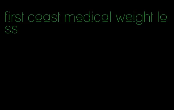 first coast medical weight loss