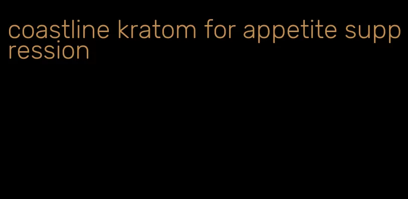 coastline kratom for appetite suppression