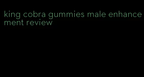 king cobra gummies male enhancement review