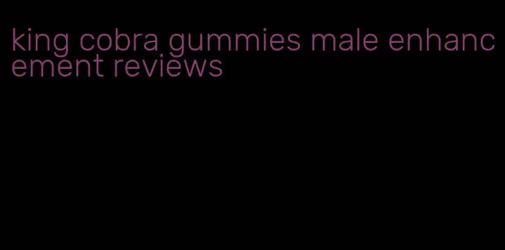 king cobra gummies male enhancement reviews