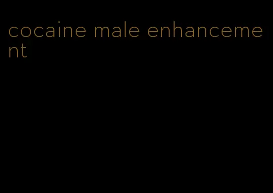 cocaine male enhancement