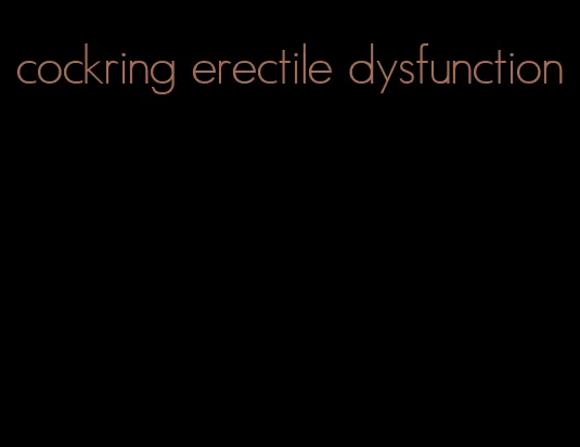 cockring erectile dysfunction