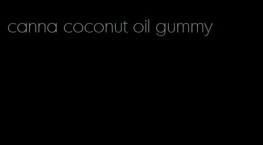 canna coconut oil gummy