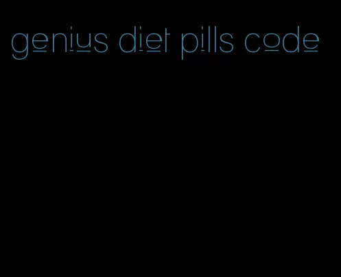 genius diet pills code