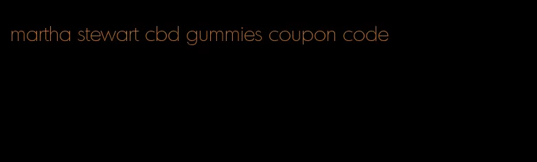 martha stewart cbd gummies coupon code