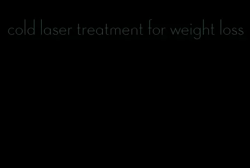 cold laser treatment for weight loss