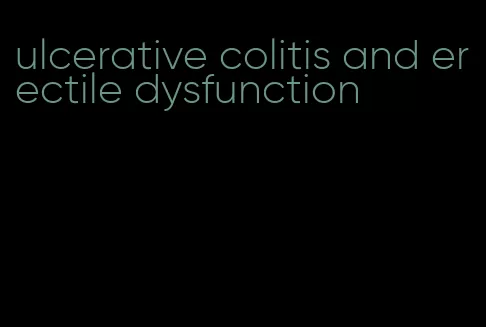 ulcerative colitis and erectile dysfunction