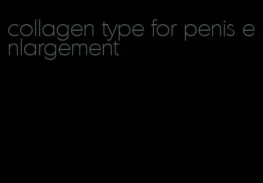 collagen type for penis enlargement