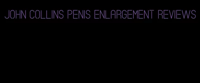 john collins penis enlargement reviews