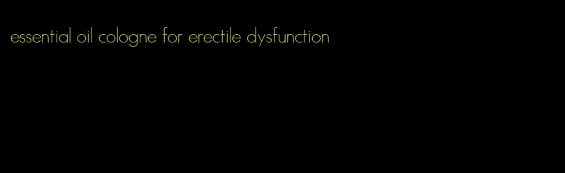 essential oil cologne for erectile dysfunction