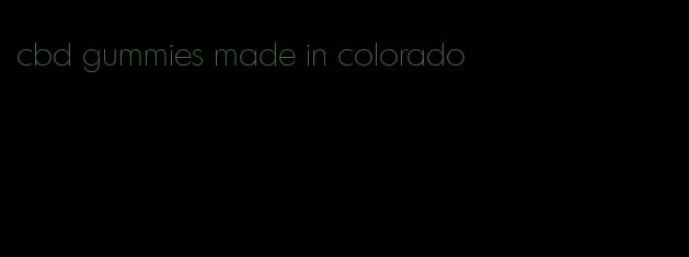 cbd gummies made in colorado