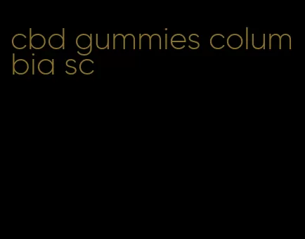 cbd gummies columbia sc