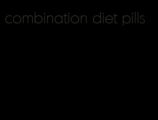 combination diet pills