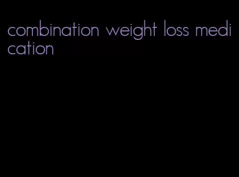 combination weight loss medication