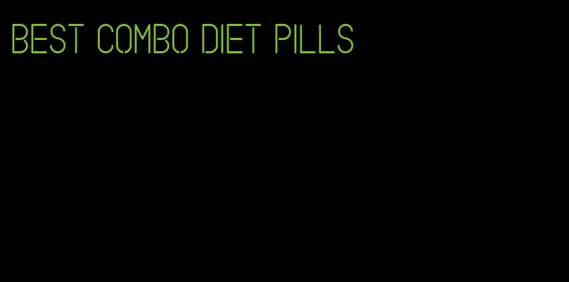 best combo diet pills