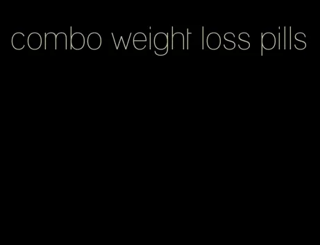 combo weight loss pills