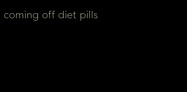 coming off diet pills