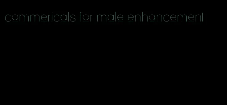 commericals for male enhancement