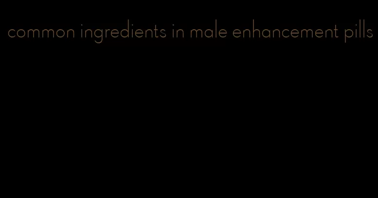 common ingredients in male enhancement pills