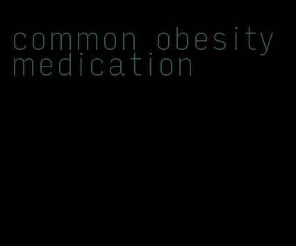 common obesity medication