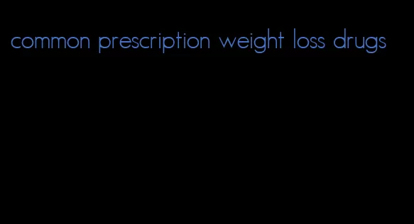 common prescription weight loss drugs