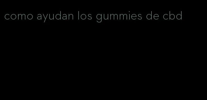 como ayudan los gummies de cbd