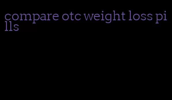 compare otc weight loss pills