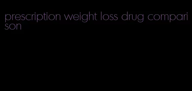 prescription weight loss drug comparison