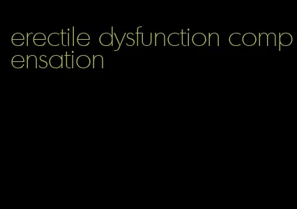 erectile dysfunction compensation