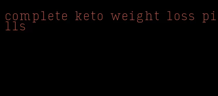 complete keto weight loss pills