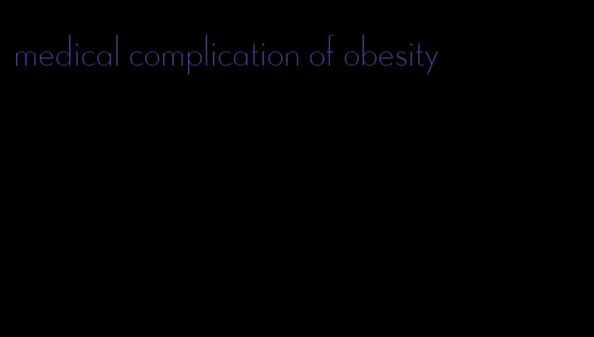 medical complication of obesity