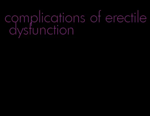 complications of erectile dysfunction