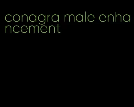 conagra male enhancement