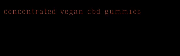 concentrated vegan cbd gummies