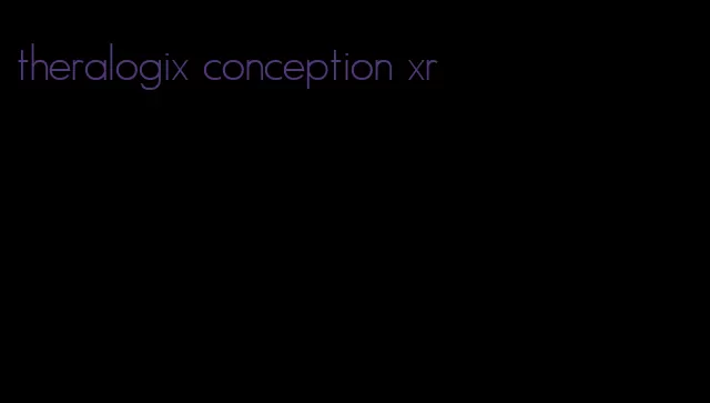 theralogix conception xr