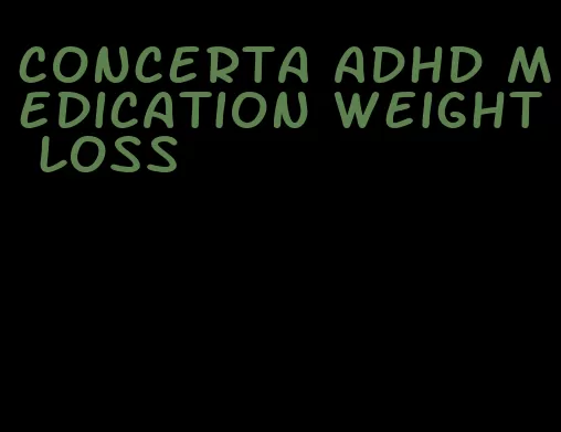 concerta adhd medication weight loss