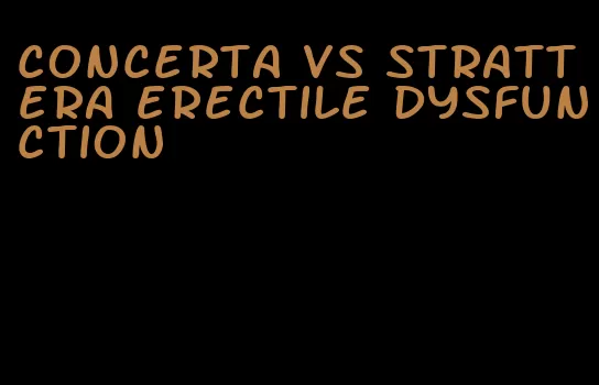 concerta vs strattera erectile dysfunction