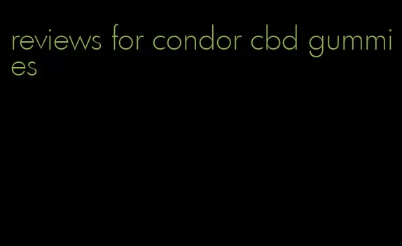 reviews for condor cbd gummies