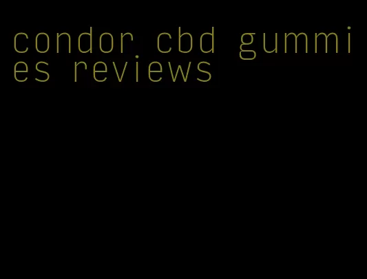 condor cbd gummies reviews