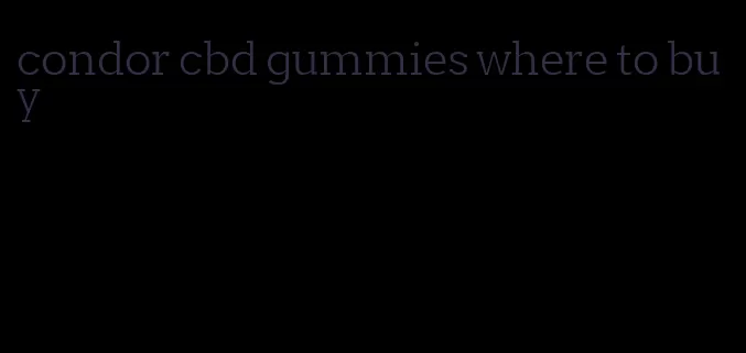 condor cbd gummies where to buy