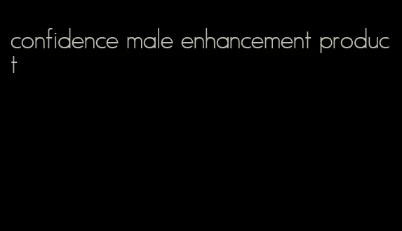 confidence male enhancement product