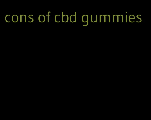 cons of cbd gummies