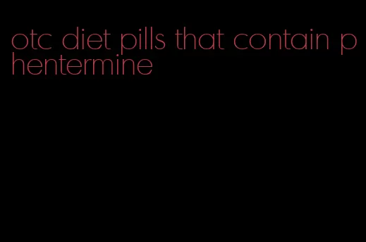 otc diet pills that contain phentermine