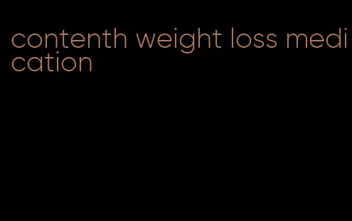 contenth weight loss medication