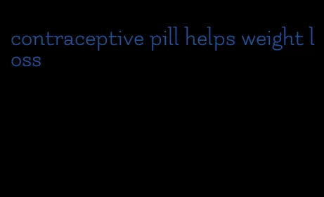 contraceptive pill helps weight loss